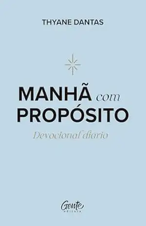 Manhã com propósito: Devocional diário – Thyane Dantas