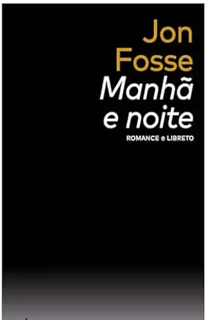 Manhã e noite (Libro&Libreto Livro 1) – Jon Fosse