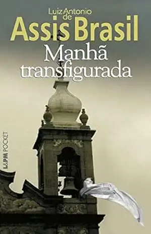 Manhã Transfigurada – Luiz Antonio de Assis Brasil Manhã Transfigurada – Luiz Antonio de Assis Brasil