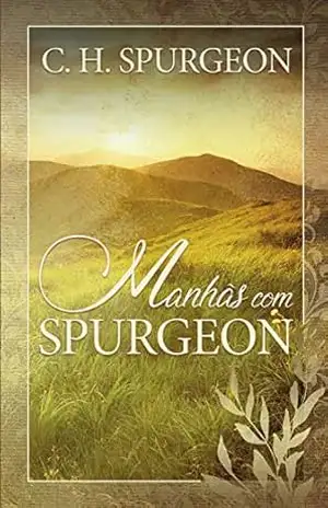 Manhãs com Spurgeon – Charles Spurgeon