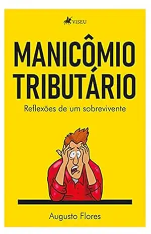 Capa do livro Manicômio tributário: Reflexões de um sobrevivente - Augusto Flores