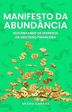 Manifesto da Abundância: Desvendando os Segredos da Gratidão Financeira (Coleção Inspiração) – Bruno Barros Manifesto da Abundância: Desvendando os Segredos da Gratidão Financeira (Coleção Inspiração) – Bruno Barros