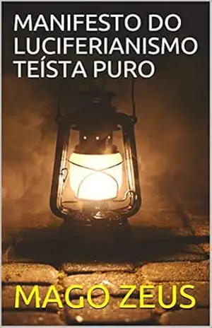 MANIFESTO DO LUCIFERIANISMO TEÍSTA PURO – MAGO ZEUS MANIFESTO DO LUCIFERIANISMO TEÍSTA PURO – MAGO ZEUS