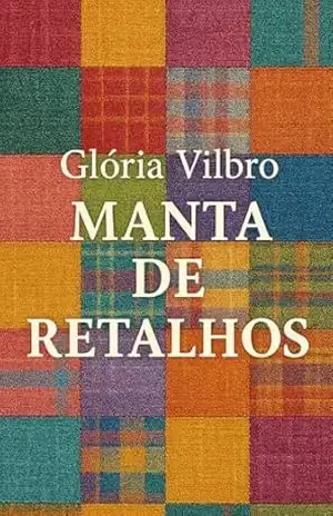 Manta de Retalhos - Glória Vilbro Manta de Retalhos - Glória Vilbro