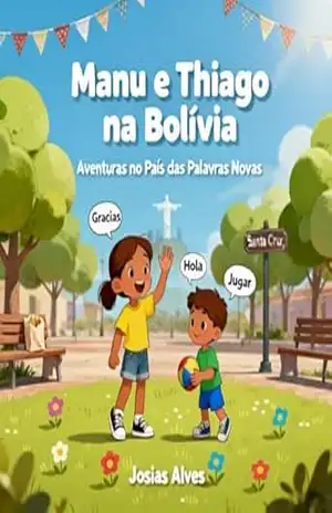 Manu e Thiago na Bolívia — Aventuras no País das Palavras Novas – JOSIAS ALVES Manu e Thiago na Bolívia — Aventuras no País das Palavras Novas – JOSIAS ALVES