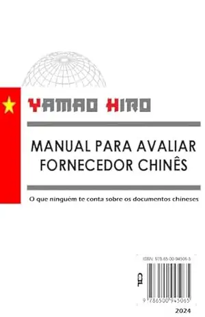 MANUAL AVALIADOR DE FORNECEDOR CHINÊS: O QUE NINGUÉM TE CONTA SOBRE OS DOCUMENTOS CHINESES – YAMAO HIRO MANUAL AVALIADOR DE FORNECEDOR CHINÊS: O QUE NINGUÉM TE CONTA SOBRE OS DOCUMENTOS CHINESES – YAMAO HIRO