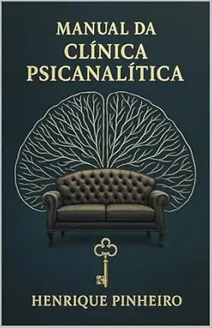 Manual da Clínica Psicanalítica - Henrique Pinheiro