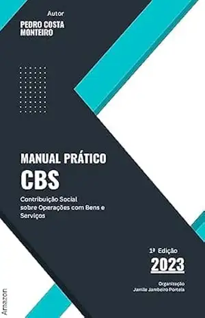 Manual da Contribuição Social sobre Operações de Bens e Serviços: Aplicação Prática de um Imposto em Construção – Pedro Costa Monteiro Manual da Contribuição Social sobre Operações de Bens e Serviços: Aplicação Prática de um Imposto em Construção – Pedro Costa Monteiro