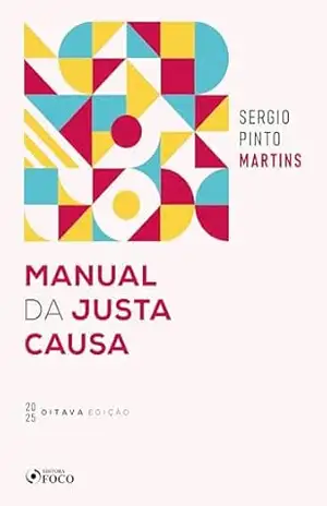 Capa do livro MANUAL DA JUSTA CAUSA – 2025 – 8ª EDIÇÃO - Sérgio Pinto Martins