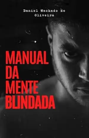 Manual da Mente Blindada – Daniel Machado de Oliveira