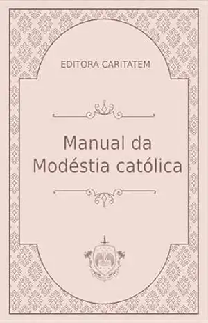 Manual da Modéstia Católica – Editora  Caritatem