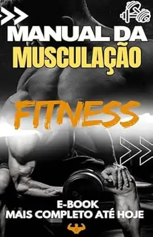 Manual da Musculação: Alcançando seu Objetivo – Felipe Olario dos Santos