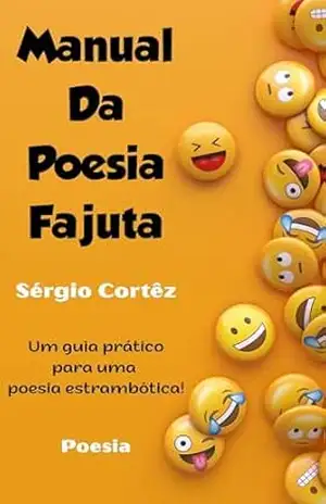 Manual da Poesia Fajuta: Um guia prático para uma poesia estrambótica! – Sérgio   Cortêz