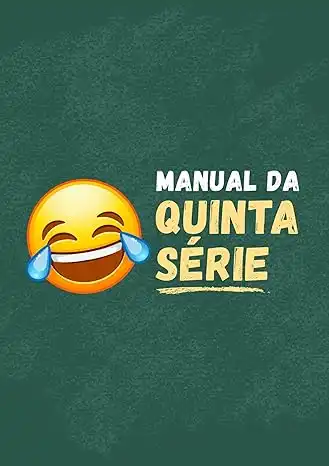 Baixar Manual da Quinta Série: Desbloqueie o Humor que Você Esqueceu que Tinha! pdf, epub, mobi, eBook