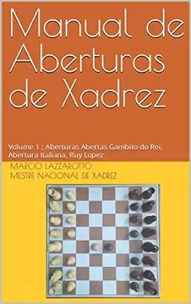 Baixar Manual de Aberturas de Xadrez: Volume 1: Aberturas Abertas Gambito do Rei, Abertura Italiana, Ruy Lopez pdf, epub, mobi, eBook