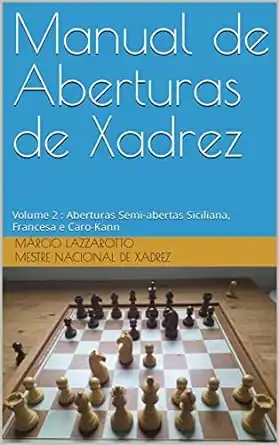 Baixar Manual de Aberturas de Xadrez: Volume 2: Aberturas Semi–abertas Siciliana, Francesa e Caro–Kann pdf, epub, mobi, eBook