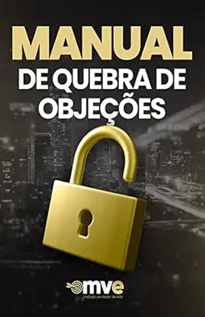 Capa do livro MANUAL DE ARGUMENTAÇÕES PERSUASIVAS E QUEBRA DE OBJEÇÕES: Supere qualquer objeção e venda mais com as técnicas avançadas de Argumentação e Quebra de Objeções do Método Vendedor de Elite - Doism Educação e Consultoria