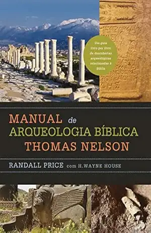 Manual de arqueologia bíblica Thomas Nelson – Randall Price
