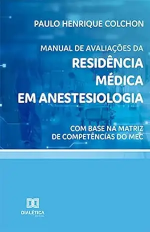 Capa do livro Manual de avaliações da Residência Médica em Anestesiologia: com base na Matriz de Competências do MEC - Paulo Henrique Colchon