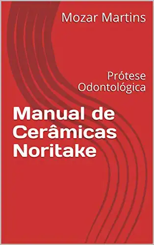 Baixar Manual de Cerâmicas Noritake: Prótese Odontológica pdf, epub, mobi, eBook