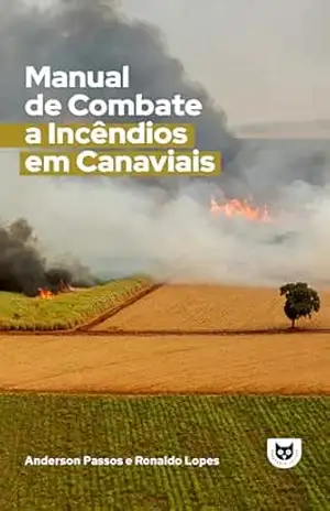 Manual de Combate a Incêndios em Canaviais – Anderson Passos