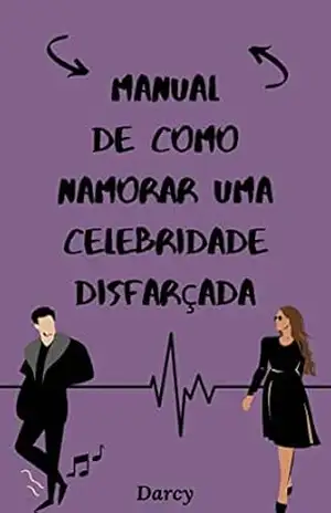 Capa do livro Manual de Como Namorar Uma Celebridade Disfarçada - Darcy