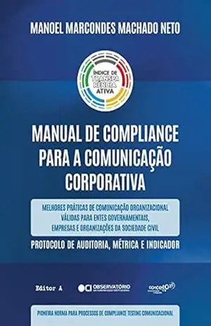 Manual de Compliance para a Comunicação Corporativa: Protocolo de Auditoria, Métrica e Indicador – Manoel Marcondes  Machado Neto