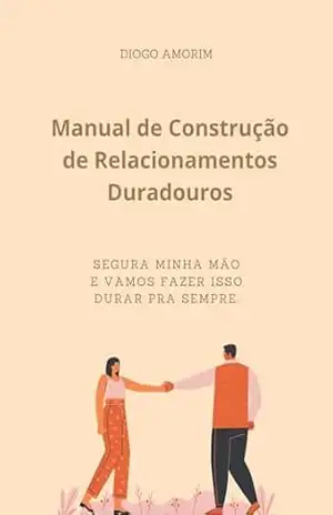 Capa do livro Manual de Construção de Relacionamentos Duradouros - Diogo Amorim