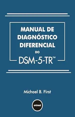 Manual de Diagnóstico Diferencial do DSM–5–TR – Michael B. First