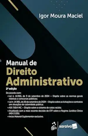 Manual de Direito Administrativo – 2ª Edição 2025 – Igor Moura Maciel Manual de Direito Administrativo – 2ª Edição 2025 – Igor Moura Maciel