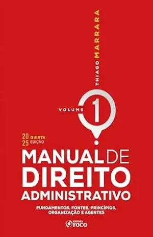 Capa do livro MANUAL DE DIREITO ADMINISTRATIVO – VOLUME 1 – 5ª EDIÇÃO – 2025: fundamentos, fontes, princípios, organização e agentes - Thiago Marrara