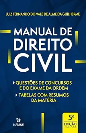 Manual de direito civil: questões de concursos e do exame da ordem, tabelas com resumos da matéria – Luiz Fernando do Vale de Almeida Guilherme Manual de direito civil: questões de concursos e do exame da ordem, tabelas com resumos da matéria – Luiz Fernando do Vale de Almeida Guilherme
