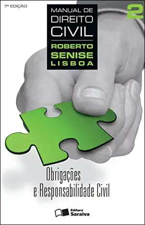 MANUAL DE DIREITO CIVIL – VOLUME 2 – OBRIGAÇÕES E RESPONSABILIDADE CIVIL - ROBERTO SENISE LISBOA MANUAL DE DIREITO CIVIL – VOLUME 2 – OBRIGAÇÕES E RESPONSABILIDADE CIVIL - ROBERTO SENISE LISBOA