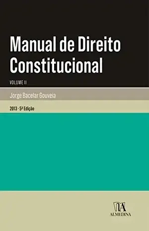 Capa do livro Manual de Direito Constitucional – Volume II – 5.ª Edição - Jorge Bacelar Gouveia