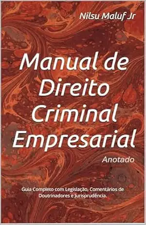 Manual de Direito Criminal Empresarial Anotado – Nilsu Maluf Jr