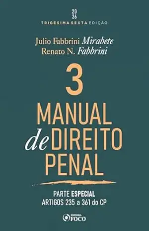Capa do livro Manual de Direito Penal – Parte Especial – Arts. 235 a 361 do CP – Vol. 03 – 36ª Ed – 2026 - JULIO FABBRINI MIRABETE