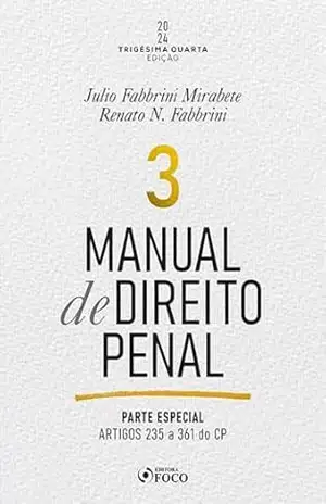 Manual de Direito Penal: Parte Especial – Arts. 235 a 361 do CP – Julio Fabbrini Mirabete