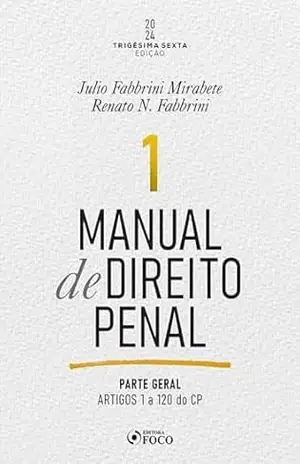 Manual de Direito Penal: Parte Geral – Arts. 1º a 120 do CP – Julio Fabbrini Mirabete