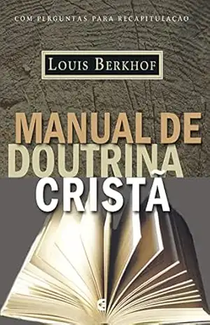 Manual de doutrina cristã – Louis Berkhof