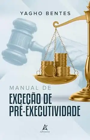 Manual de Exceção de Pré–Executividade – Yagho Bentes