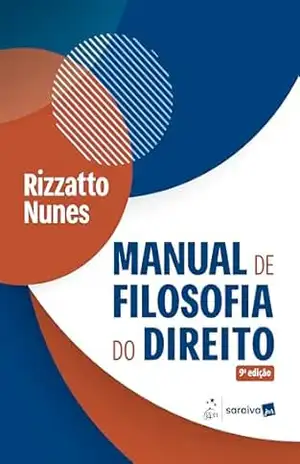 Manual de Filosofia do Direito – 9ª Edição 2026 – Rizzatto Nunes Manual de Filosofia do Direito – 9ª Edição 2026 – Rizzatto Nunes