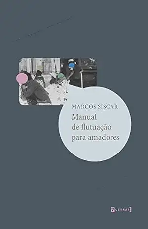 Manual de flutuação para amadores – Marcos Siscar