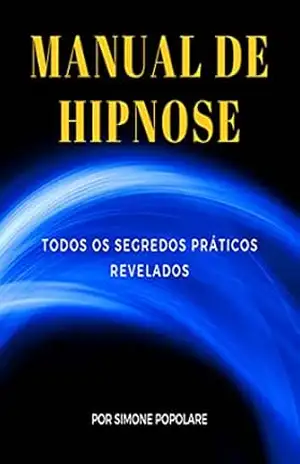 Capa do livro Manual de Hipnose: Todos os Segredos Práticos Revelados - SIMONE POPOLARE