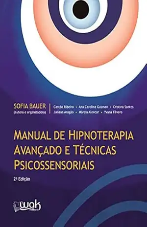 Manual de Hipnoterapia avançado e técnicas psicossensoriais – Sofia Bauer Manual de Hipnoterapia avançado e técnicas psicossensoriais – Sofia Bauer