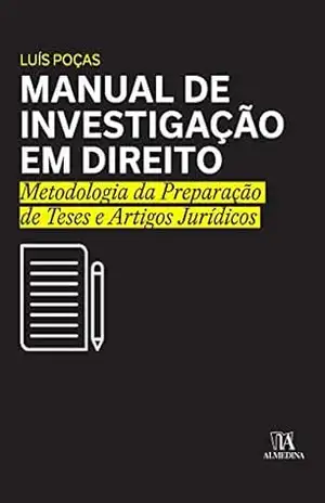 Manual de Investigação em Direito– Metodologia da preparação de teses e artigos jurídicos – Luís Manuel Pereira Poças Manual de Investigação em Direito– Metodologia da preparação de teses e artigos jurídicos – Luís Manuel Pereira Poças