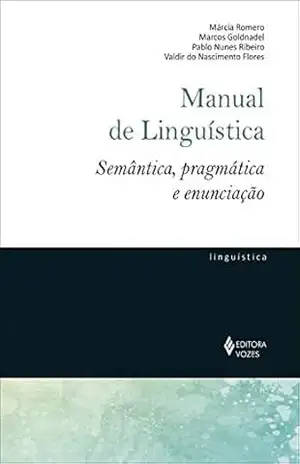 Manual de linguística: Semântica, pragmática e enunciação - Pablo Nunes Ribeiro