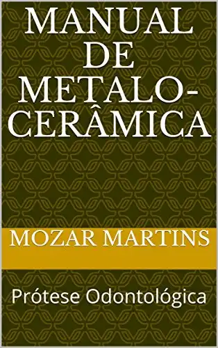 Baixar Manual de Metalo–Cerâmica: Prótese Odontológica pdf, epub, mobi, eBook