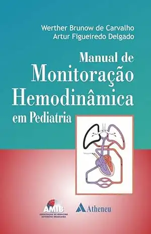 Manual de Monitoração Hemodinâmica em Pediatria (eBook) – Werther Brunow de Carvalho