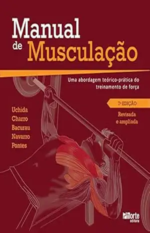 Manual de musculação: Uma abordagem teórico–prática do treinamento de força – Marco Carlos Uchida