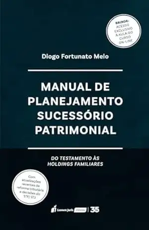 Manual de Planejamento Sucessório Patrimonial: Do Testamento às Holdings Familiares - Diogo Fortunato Melo